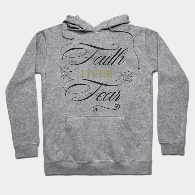 Faith Over Fear Hoodie by SweetMay